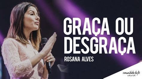 Rosana Alves Graça Ou Desgraça Youtube