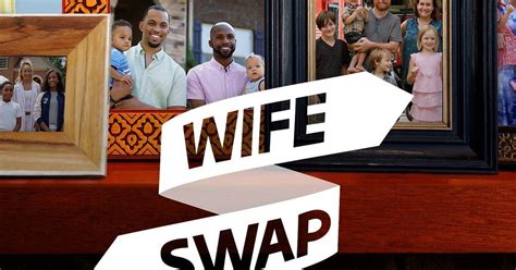 Now Casting Make 10000 In The Reboot Of Reality Series ‘wife Swap 3 More Gigs