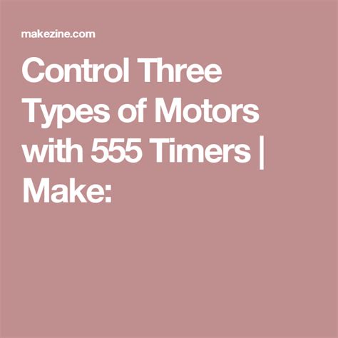 Projects In Motion Control Three Types Of Motors With 555 Timers