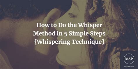 Learn The Whisper Method In 5 Simple Steps Whispering Method