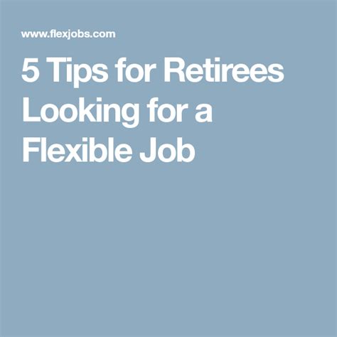 5 Tips For Retirees Looking For A Flexible Job With Images Flexible