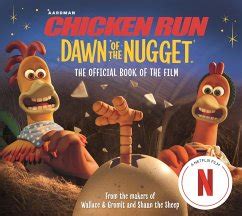Chicken Run Dawn Of The Nugget The Official Book Of The Film Von