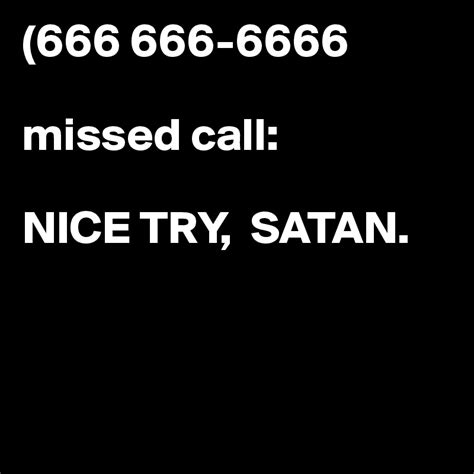 666 666 6666 Missed Call Nice Try Satan Post By Juneocallagh On