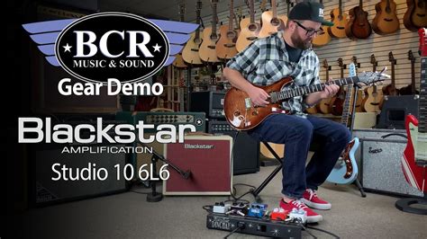 Blackstar Studio 10 6l6 Combo Amp Bcr Music And Sound Gear Demo Youtube