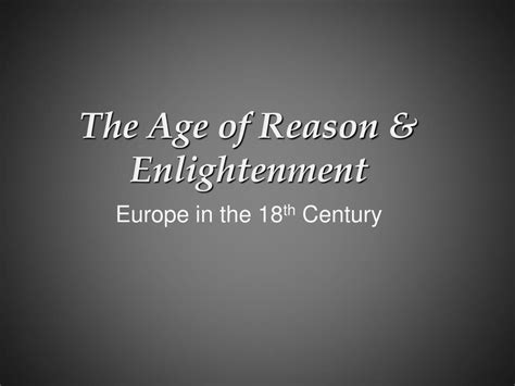 Ppt The Age Of Reason And Enlightenment Powerpoint Presentation Id746395