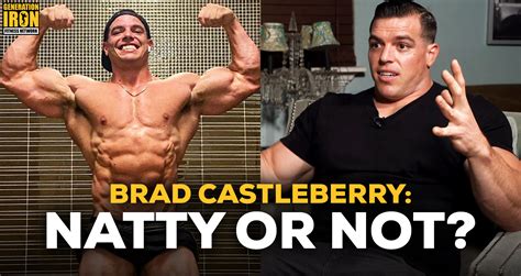 Brad Castleberry Responds Is He Natty Or Not Generation Iron
