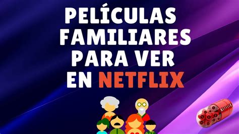 Mejores Peliculas De Netflix Para Ver Con Niños Hay Niños