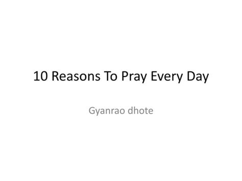 10 Reasons To Pray Every Day Ppt