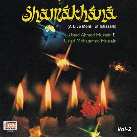 Shamakhana A Live Mehfil Of Ghazals Vol 2》 Ustad Ahmed Hussain Ustad Mohammed Hussain