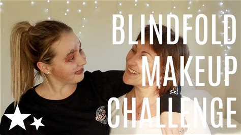 blindfold makeup challenge ft mum becagrace youtube