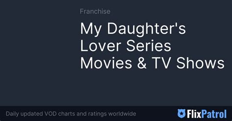 My Daughter S Lover Series Movies And Tv Shows • Flixpatrol