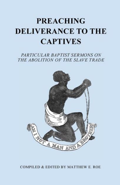 Preaching Deliverance To The Captives Particular Baptist Sermons On