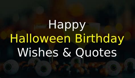 50 Sarcastic Halloween Birthday Wishes And Quotes Of 2021