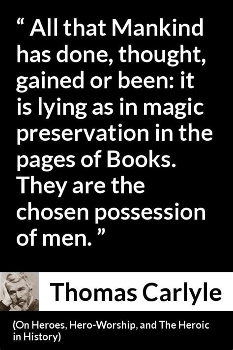 Thomas Carlyle Quote About Men From On Heroes Hero Worship And The