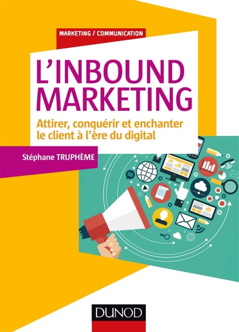 L Inbound Marketing Attirer Conqu Rir Et Enchanter Le Client L Re