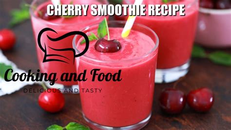 cherry smoothie recipe easy and delicious youtube
