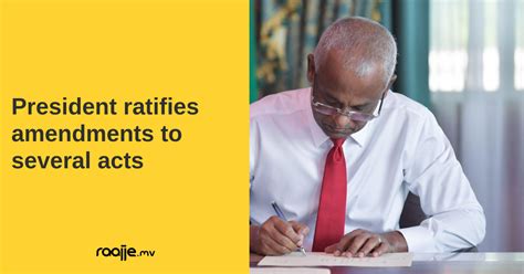 President Ratifies Amendments To Several Acts