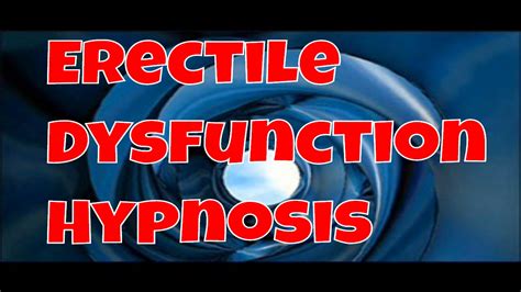 Freedom From Erectile Dysfunction Hypnosis Help For Erectile Dysfunction YouTube