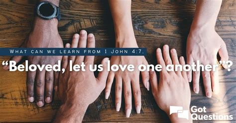 What Can We Learn From 1 John 47 “beloved Let Us Love One Another