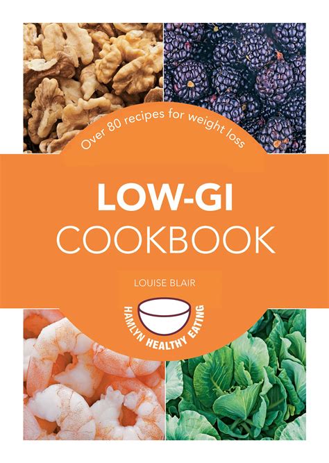 Low Gi Cookbook Over 80 Delicious Recipes To Help You Lose Weight And