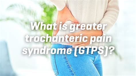 What Is Greater Trochanteric Pain Syndrome Gtps Youtube