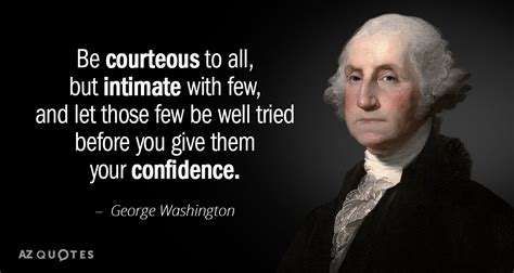 george washington quote be courteous to all but intimate with few and let