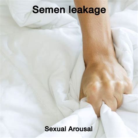 When Does Semen Leak Out Nocturnal Emissions Or Night Fall Problems