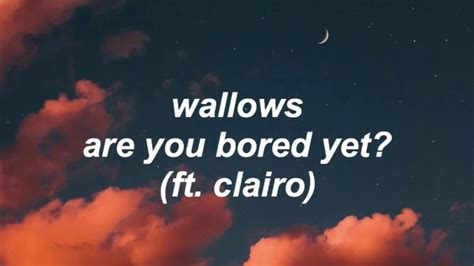 Are You Bored Yet Wallows Ft Clairo Lyrics Youtube