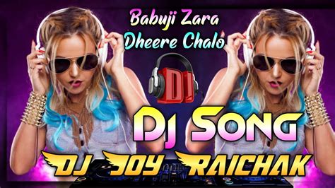Babuji Zara Dheere Chalo Dj Song Full Matal Dance Mix Dj Joy