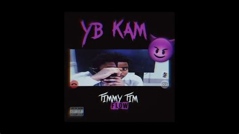 Yb Kam ‘timmy Flow Official Audio Youtube