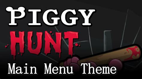 Piggy Hunt Main Menu Theme Official Soundtrack Youtube