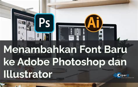 Cara Menambahkan Font Di Photoshop Dan Adobe Illustrator CiperX
