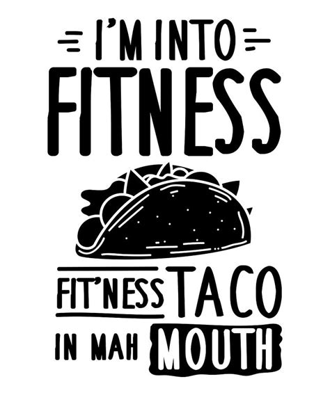 I Am Into Fitness Fit Ness Taco In Mah Mouth Digital Art By Norman W Fine Art America