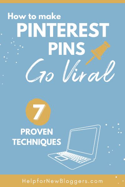 how to make pinterest pins go viral 7 proven techniques help for new bloggers