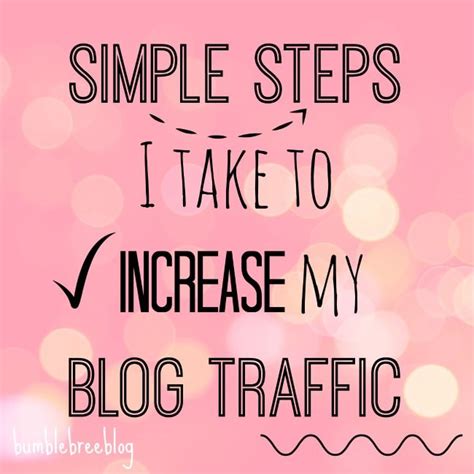 Simple Steps I Take To Increase My Blog Traffic Bumblebreeblog Blog