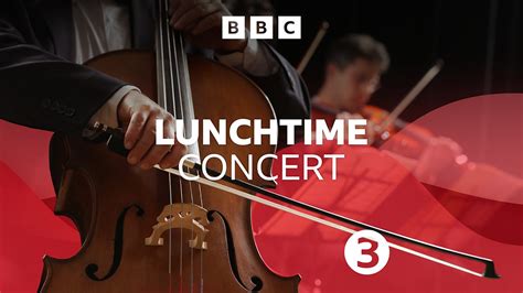 bbc radio 3 radio 3 lunchtime concert new generation artists in concert 3