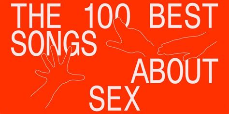 The 100 Best Songs About Sex Mood Songs Best Songs Songs