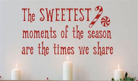 One of my favorite ways to send a little note is with a simple saying and candy. Christmas Wall Decal Sweetest Moments are Times We Share | Christmas vinyl, Christmas quotes ...