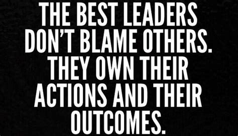 Leaders Take Responsibility A Way Of Life Life Is Good Blaming Others