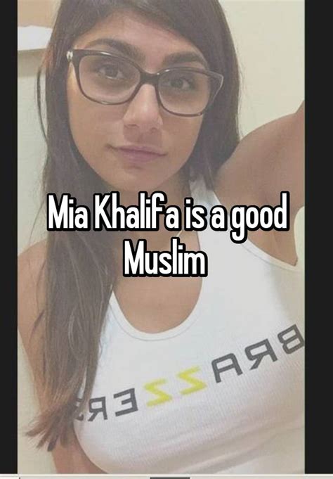 Mia Khalifa Is A Good Muslim