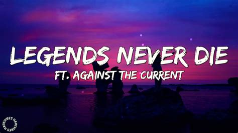 Legends Never Die Lyricsft Agains The Current Youtube