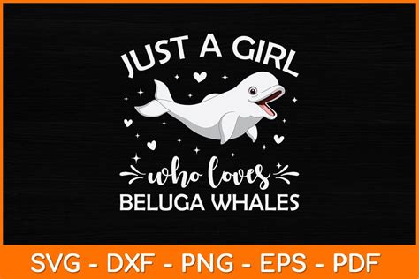 Just A Girl Who Loves Beluga Whales Svg Design So Fontsy