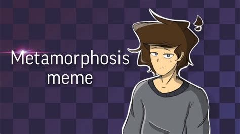 Metamorphosis Meme Lazy Youtube