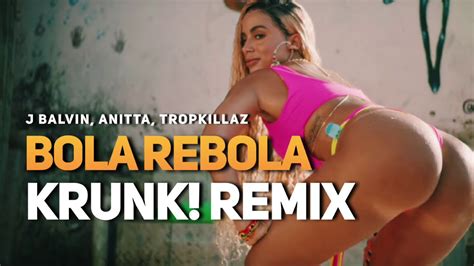 J Balvin Anitta Tropkillaz Bola Rebola Krunk Remix Youtube