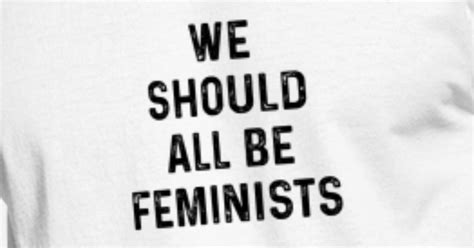 We Should All Be Feminists Mens 5050 T Shirt Spreadshirt