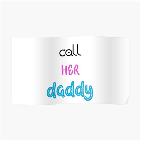 call her daddy poster for sale by zermanerayene redbubble