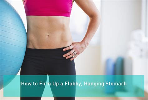 How To Firm Up A Flabby Hanging Stomach