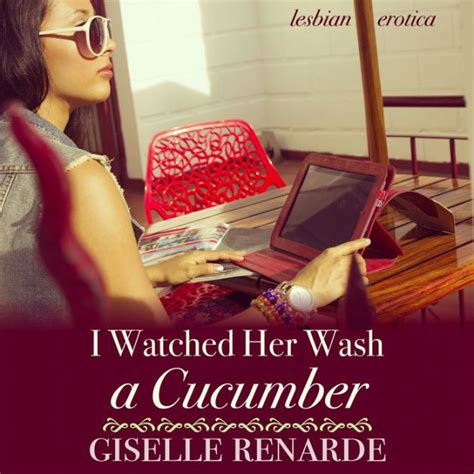 I Watched Her Wash A Cucumber Lesbian Erotica By Giselle Renarde Ebook Barnes Noble