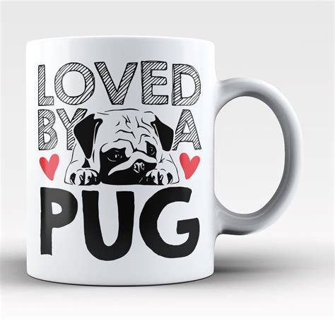 Loved By A Pug Coffee Mug Tea Cup Pug Mug Pugs Mugs