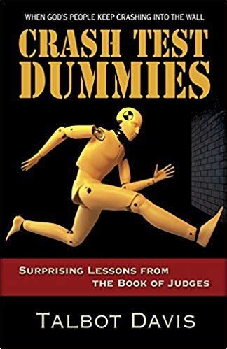 Crash Test Dummies Surprising Lessons From The Book Of Judges